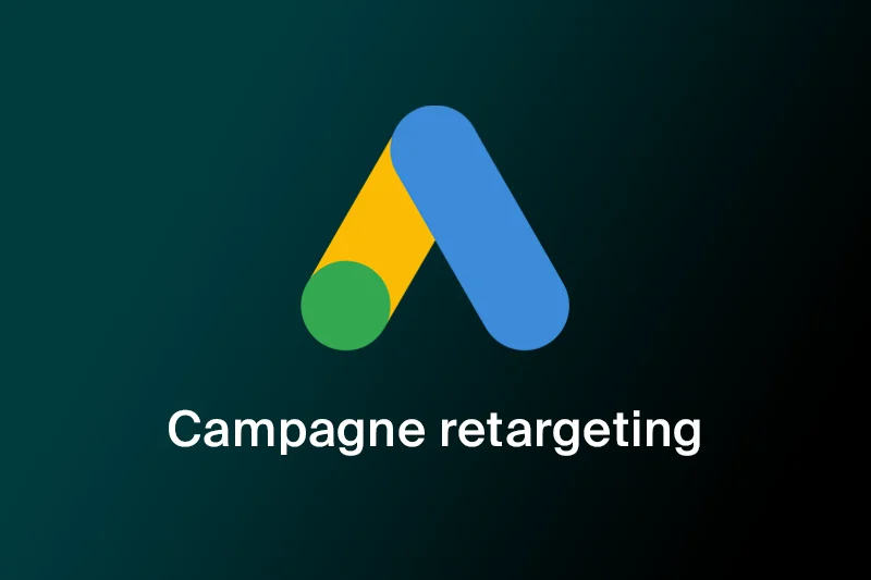 Pourquoi créer une campagne de retargeting sur Google Ads ?