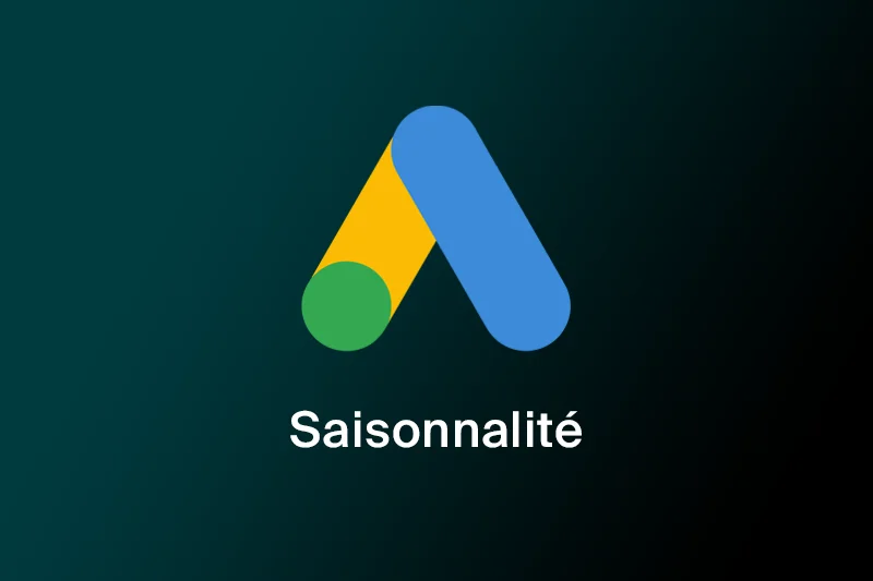 Jouer avec la saisonnalité pour des campagnes Ads performantes