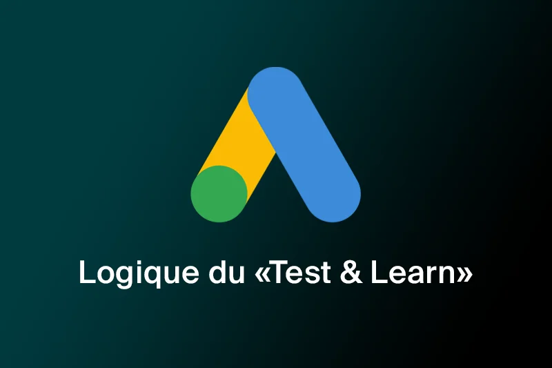 La logique du «Test & Learn» au service de votre performance