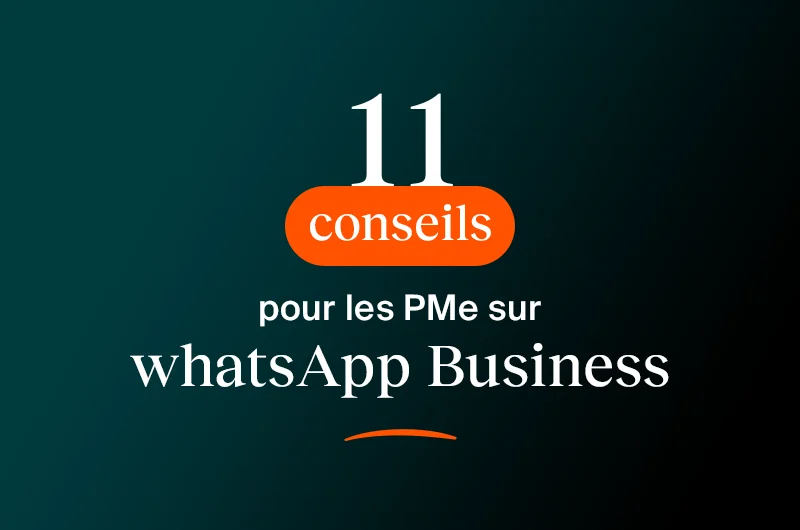 WhatsApp Business : 11 conseils pour les PME