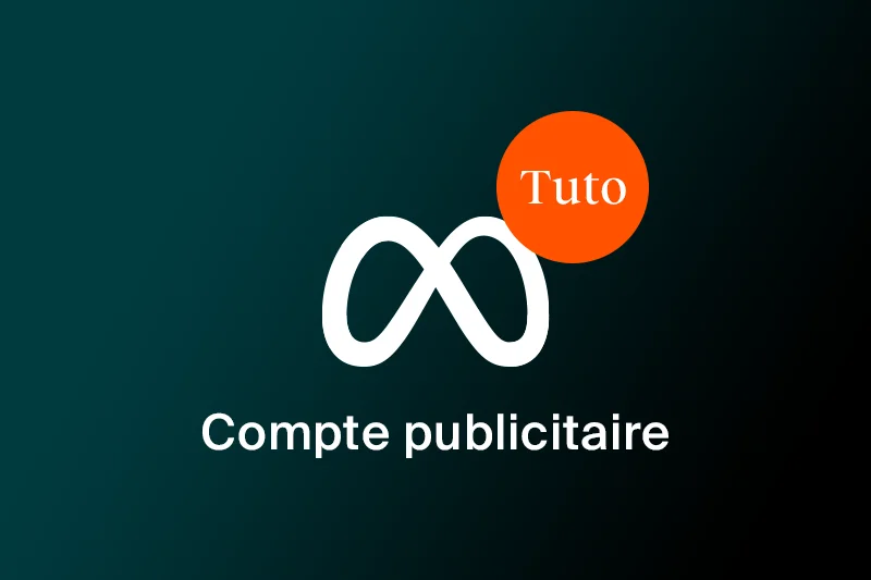 Tutoriel : Créer un compte publicitaire et y donner accès à notre agence