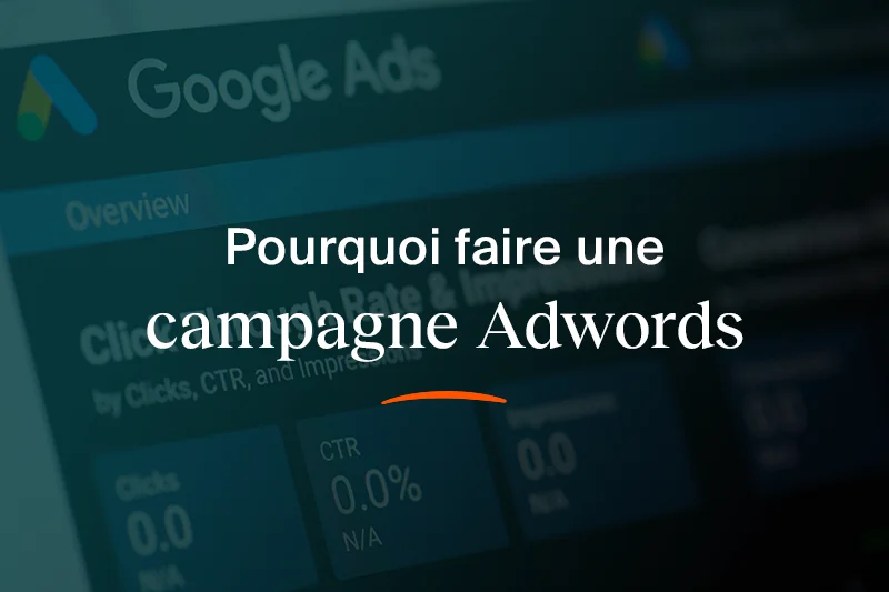 Pourquoi faire une campagne Adwords pour votre site web ?