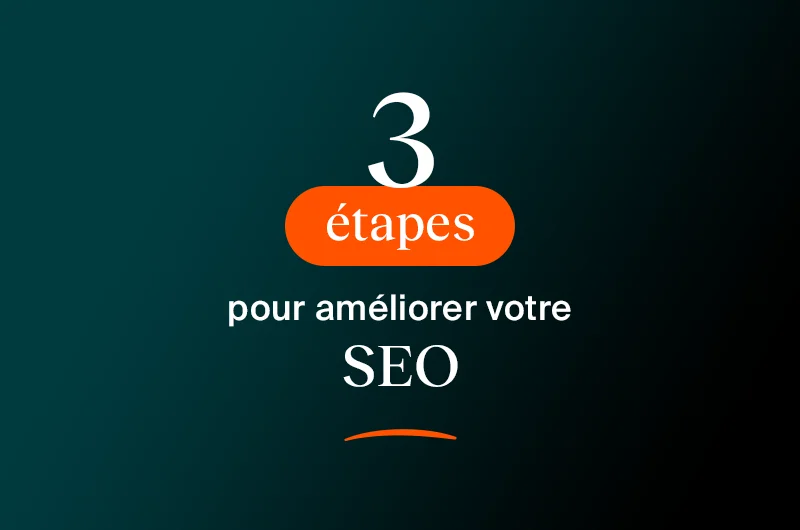 Améliorer votre SEO en 3 étapes